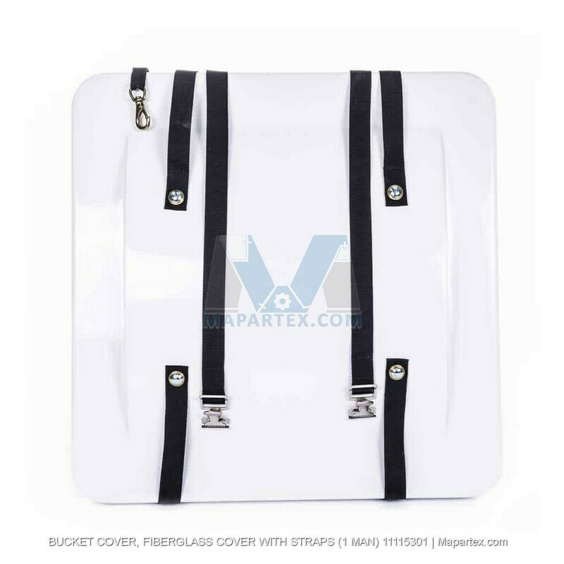 BUCKET COVER, FIBERGLASS COVER WITH STRAPS (1 MAN)