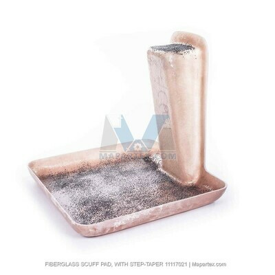 FIBERGLASS SCUFF PAD, WITH STEP/TAPER