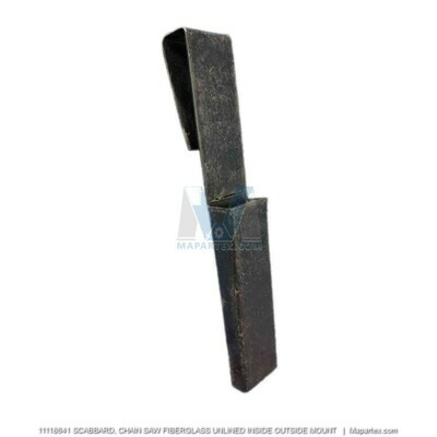 SCABBARD, CHAIN SAW FIBERGLASS UNLINED INSIDE OUTSIDE MOUNT