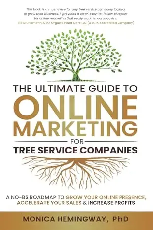 The Ultimate Guide to Online Marketing for Tree Service Companies The Ultimate Guide to Online Marketing for Tree Service Companies