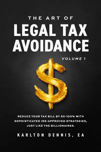 The Art Of Legal Tax Avoidance: Reduce Your Tax Bill By 50-100% With Sophisticated IRS-Approved Strategies, Just Like the Billionaires The Art Of Legal Tax Avoidance: Reduce Your Tax Bill By 50-100% With Sophisticated IRS-Approved Strategies, Just Like the Billionaires