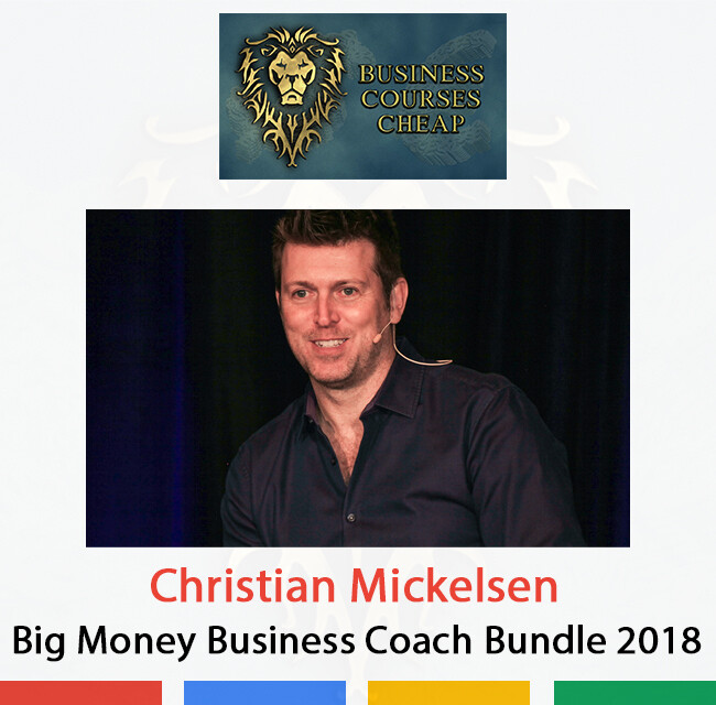 CHRISTIAN MICKELSEN - BIG MONEY BUSINESS COACH BUNDLE 2018