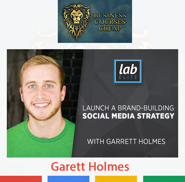 GARETT HOLMES - LAUNCH A BRAND-BUILDING SOCIAL MEDIA STRATEGY