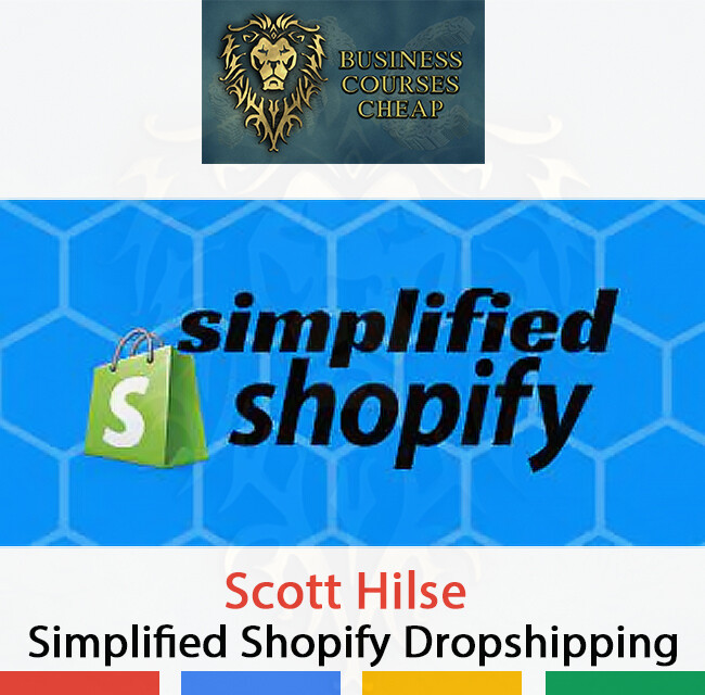 SCOTT HILSE - SIMPLIFIED SHOPIFY DROPSHIPPING