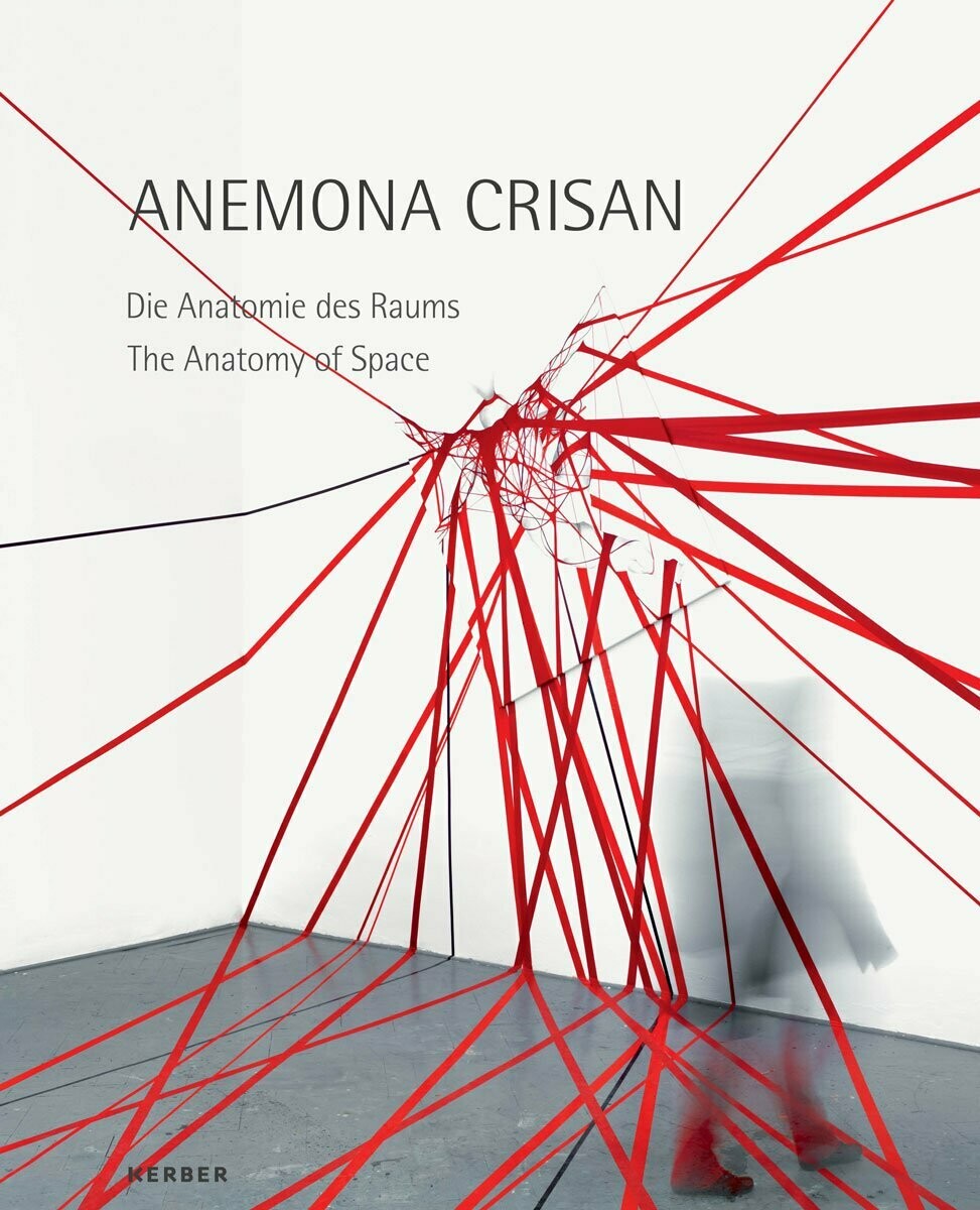 Anemona Crisan, Die Anatomie des Raums, Kerber Verlag, Berlin 2014