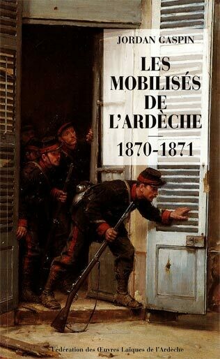 Les mobilisés de l&#39;Ardèche 1870-1871