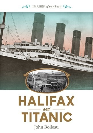 Halifax and Titanic - J Boileau