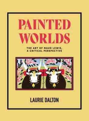 Painted Worlds - Maud Lewis
