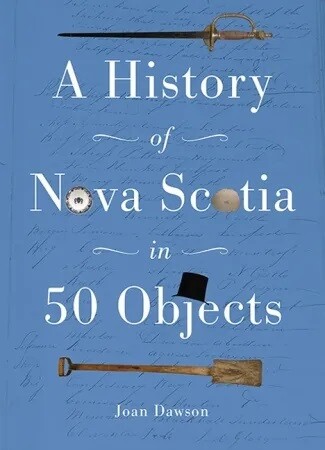 A History of Nova Scotia in 50 Objects