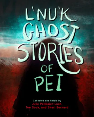 L&#39;Nu&#39;k Ghost Stories of Prince Edward Island 