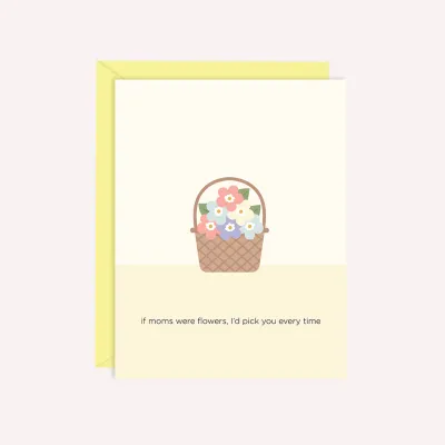 If Moms Were Flowers Card