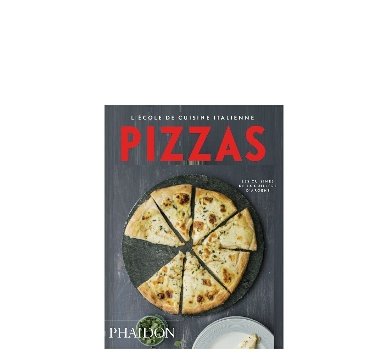 L'école de Cuisine Italienne: Pizzas L'école de Cuisine Italienne: Pizzas
