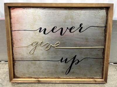 Sign: Never Give Up, 20x15 #2314