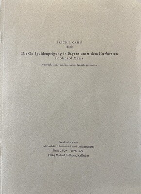 ​Cahn, Erich B. Die Goldguldenprägung in Bayern unter dem Kurfürsten Ferdinand Maria