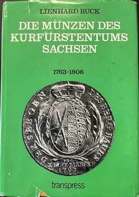 Buck, Lienhard. Die Münzen des Kurfürstentums Sachsen 1763 bis 1806