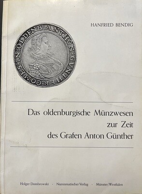 ​Bendig, Hanfried. Das oldenburgische Münzwesen zur Zeit des Grafen Anton Günther