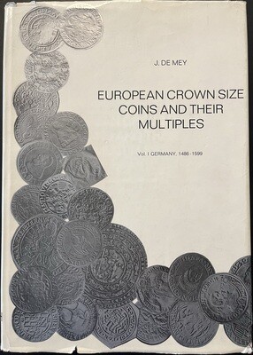 ​De Mey, J. European Crown Size Coins And Their Multiples. Vol. I Germany 1486-1599