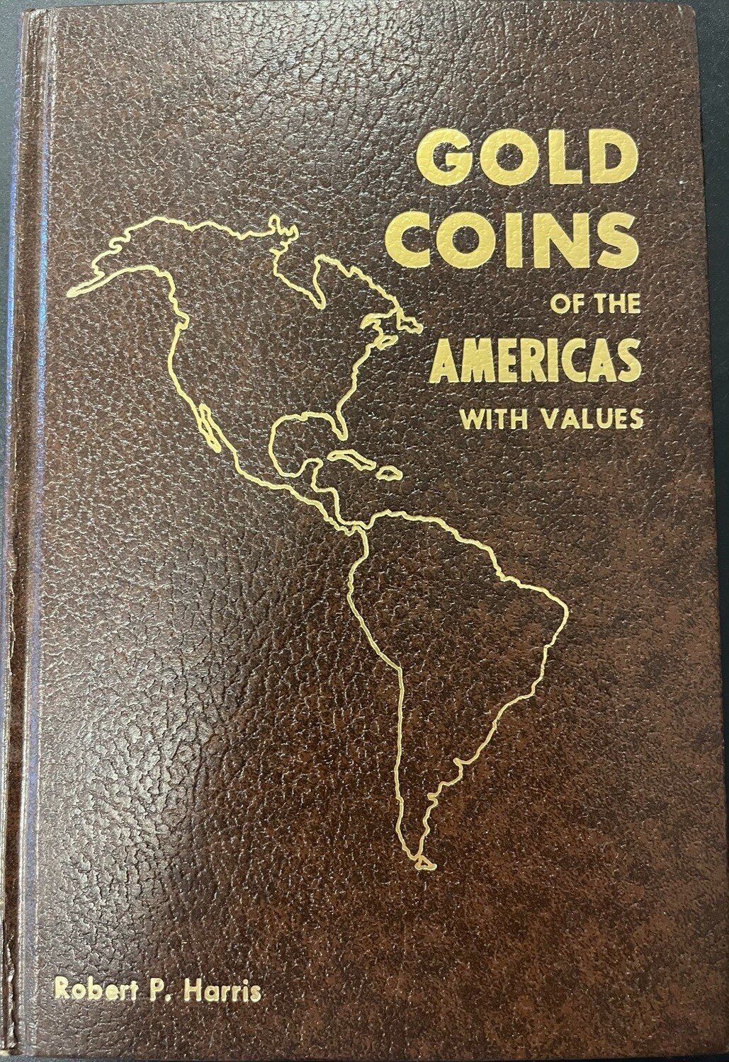 Harris, Robert P. Gold Coins Of The Americas With Values