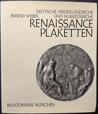 ​Weber, Ingrid. Deutsche, niederländische und französische Renaissanceplaketten 1500-1650
