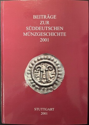 Württembergischer Verein für Münzkunde. Beiträge zur Süddeutschen Münzgeschichte 2001