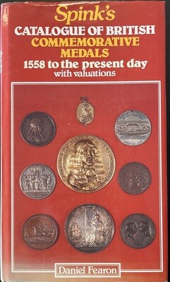 Fearon, Daniel. Spink´s Catalogue Of British Commemorative Medals 1558 to the present day