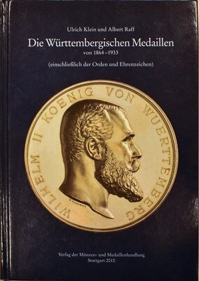Klein, Ulrich/Raff, Albert. Die Württembergischen Medaillen 1864-1933 einschließlich der Orden und Ehrenzeichen