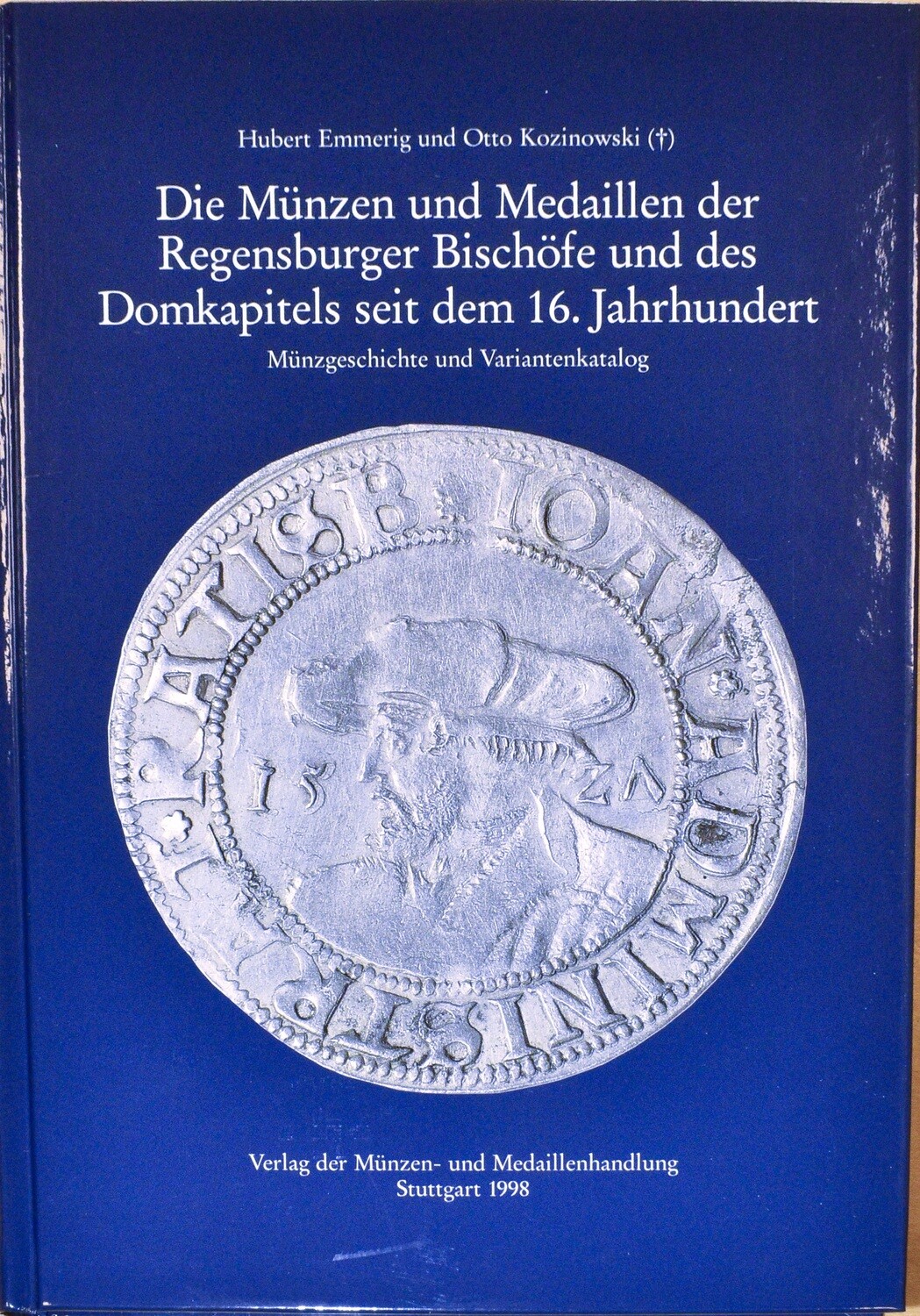 ​Emmerig, Hubert. Die Münzen und Medaillen der Regensburger Bischöfe und des Domkapitels seit dem 16. Jahrhundert