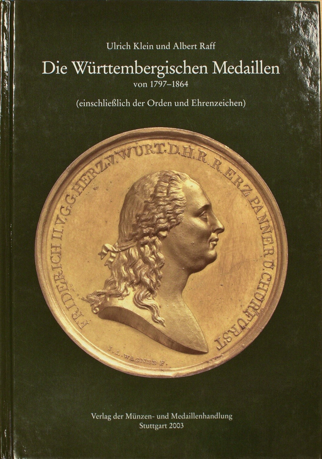 Klein, Ulrich/Raff, Albert. Die Württembergischen Medaillen 1797-1864