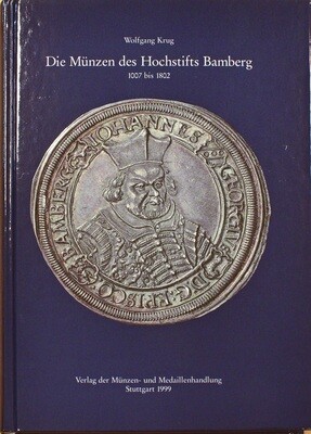 ​Krug, Wolfgang. Die Münzen des Hochstifts Bamberg 1007-1802
