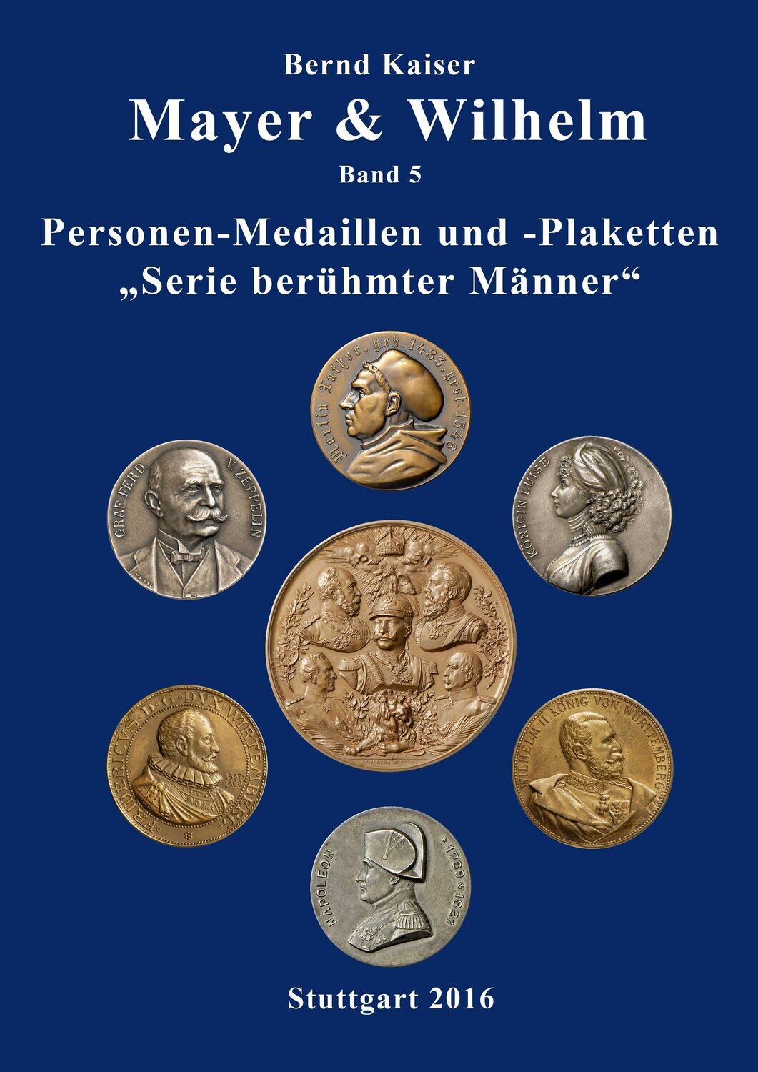 Kaiser, Bernd. Mayer &amp; Wilhelm Band 5. Personen-Medaillen und -Plaketten