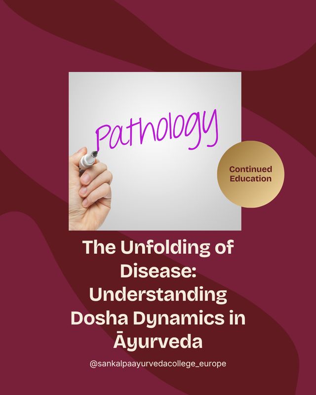 FAM 04 - The Unfolding of Disease: Understanding Dosha Dynamics in Āyurveda - 22 & 23 January FAM 04 - The Unfolding of Disease: Understanding Dosha Dynamics in Āyurveda - 22 & 23 January