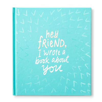Hey Friend, I Wrote a Book About You