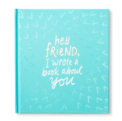 Hey Friend, I Wrote a Book About You