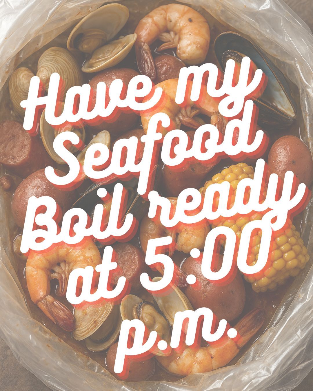 Seafood Boil - Served at 5:00 p.m.