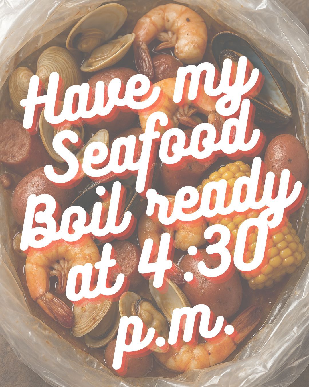 Seafood Boil - Served at 4:30 p.m.