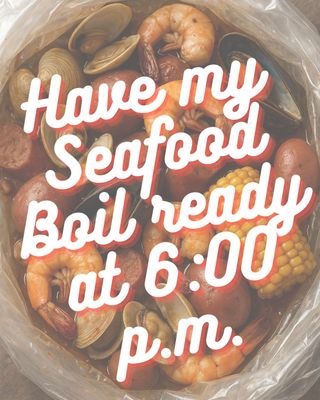 Seafood Boil - Served at 6:00 p.m.