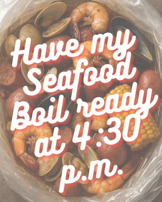 Seafood Boil - Served at 4:30 p.m.