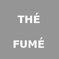 THÉ FUMÉ