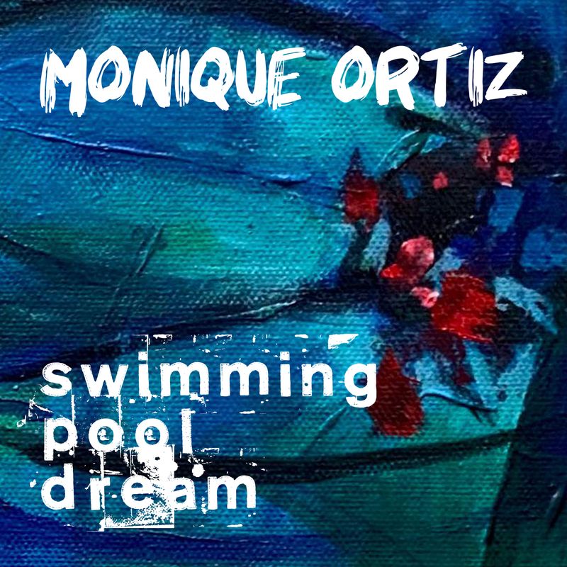 MONIQUE ORTIZ - SWIMMING POOL DREAM (DIGITAL)