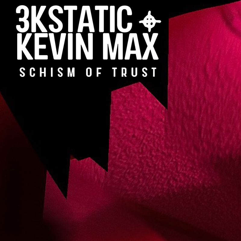 3KSTATIC + KEVIN MAX: SCHISM OF TRUST (JACKET DISC)