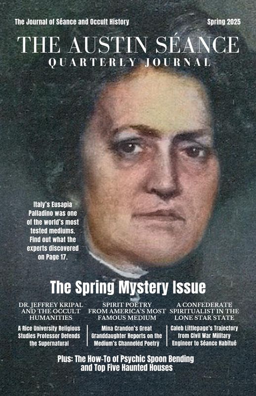BACK ISSUE: The Austin Séance Quarterly Journal Spring 2025 BACK ISSUE: The Austin Séance Quarterly Journal Spring 2025