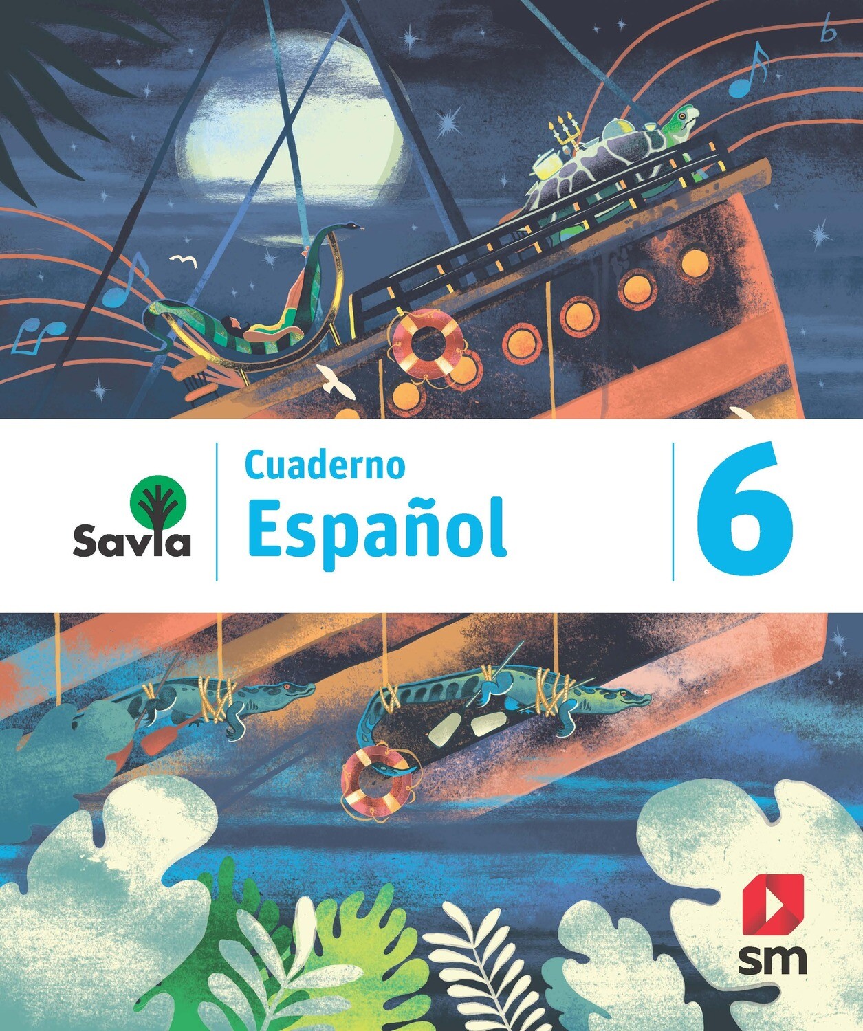 SEXTO - SAVIA ESPAÑOL 6 CUADERNO - SM - 2019 - ISBN 9781630146665