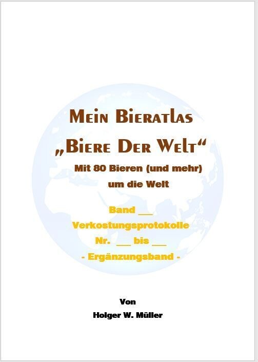 "Biere der Welt"
 - Protokolle der Verkostung -