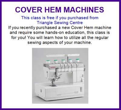 COVER HEM MACHINES
Wednesday May 17th, 1:00 pm - 4:00 pm