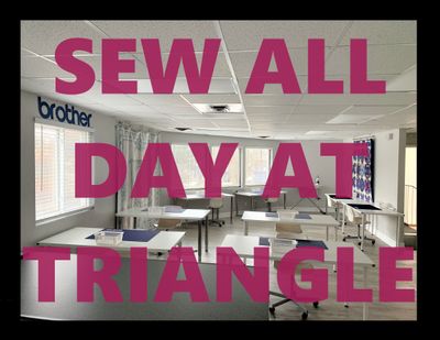 SEW ALL DAY AT TRIANGLE! Monday September 22nd, 10:30 am – 4:00 pm