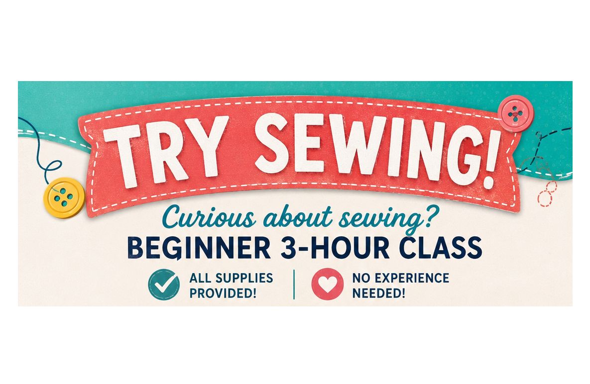 TRY SEWING! Monday November 16th, 10:30 - 1:30 pm