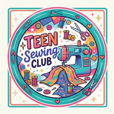 ​TEEN SEWING CLUB (Ages 13–19) Session 1 - October 9th, 16th, 23rd, November 6th, 20th &amp; December 4th, 6:00 pm – 9:00 pm
