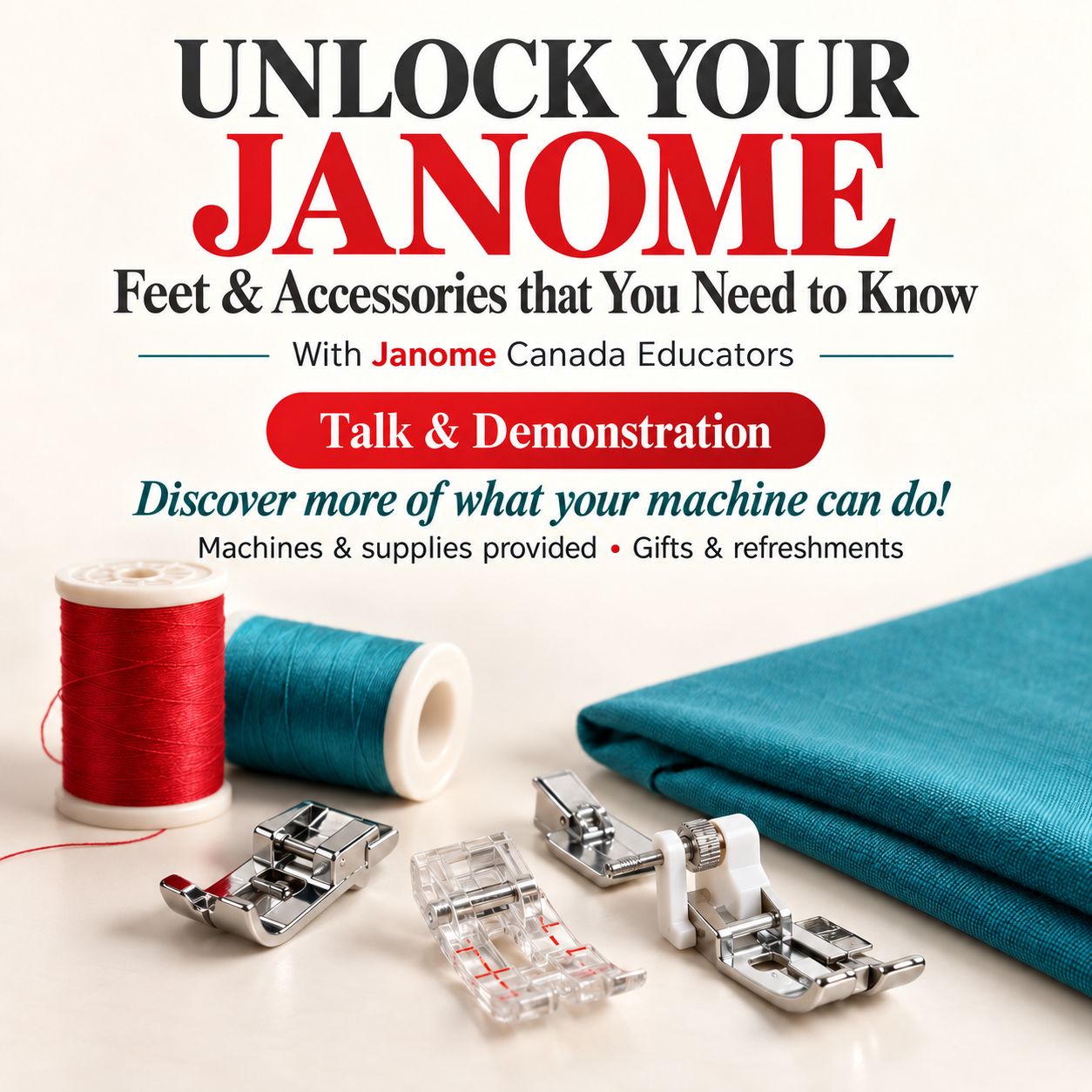 ​UNLOCK YOUR JANOME: FEET &amp; ACCESSORIES THAT YOU NEED TO KNOW Thursday October 29ᵗʰ, 10:30 am – 4:30 pm