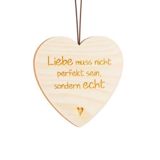 Anhänger Zirben-Herz Typ 2: “Liebe muss nicht perfekt sein, sondern...”