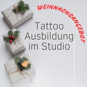 Weihnachsangebot: Tattoo Ausbildung im Studio 05.01. bis 09.01.2026, inklusive Tattooset.  Statt 1240,00 € nur 999,00 €. Anzahlung 300,00 €